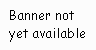 Banner Not Yet Available